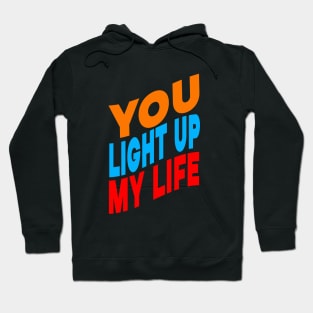 You light up my life Hoodie